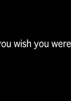 Don't You Wish You Were Here?